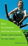 Kinder stark machen für das Leben - Klaus Hurrelmann,Gerlinde Unverzagt - Bild 1