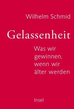 Gelassenheit - Wilhelm Schmid
