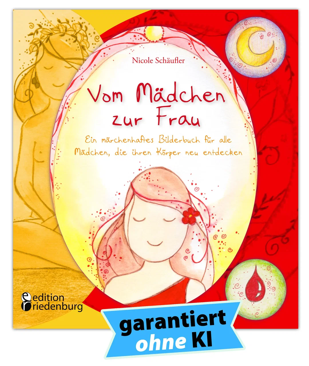 Vom Mädchen zur Frau - Ein märchenhaftes Bilderbuch für alle Mädchen, die ihren Körper neu entdecken - Nicole Schäufler – Bild 1