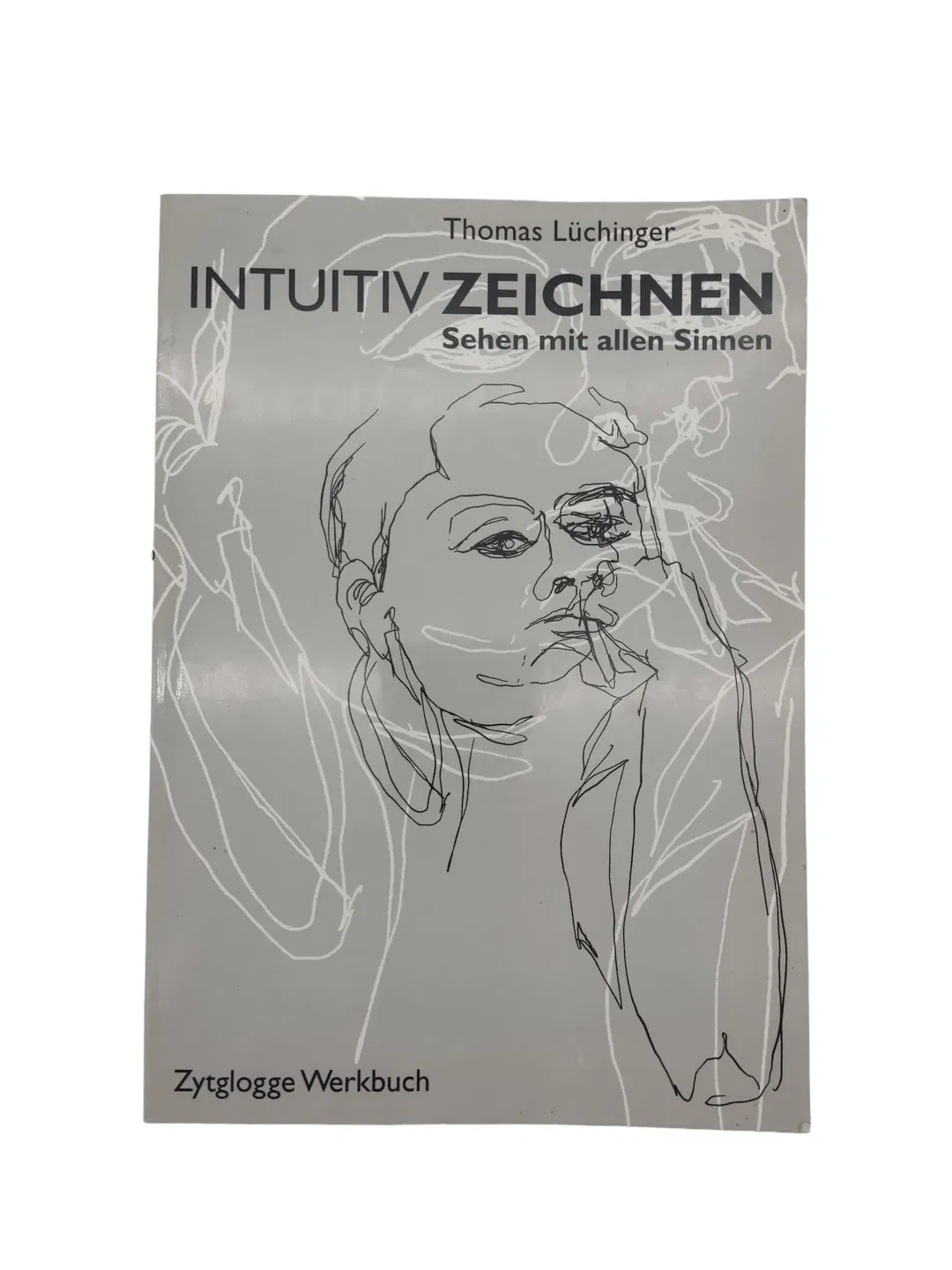 Thomas Lüchinger - Intuitiv Zeichnen - Wege zum Sehen, Erfahren, Besinnen - Bild 1