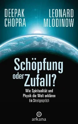 Schöpfung oder Zufall? - Deepak Chopra,Leonard Mlodinow