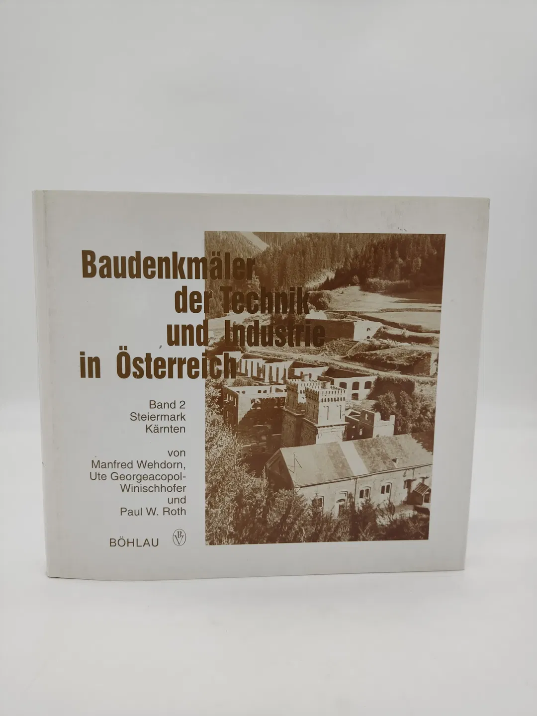 Baudenkmäler der Technik und Industrie in Österreich-  Ute Georgeacopol-Winischhofer, Manfred Wehdorn, Paul W. Roth - Bild 2