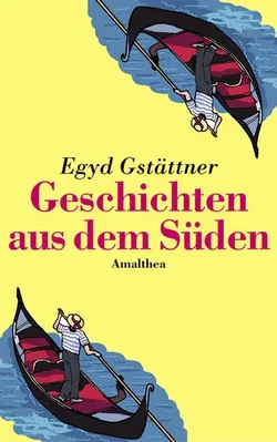 Geschichten aus dem Süden - Egyd Gstättner