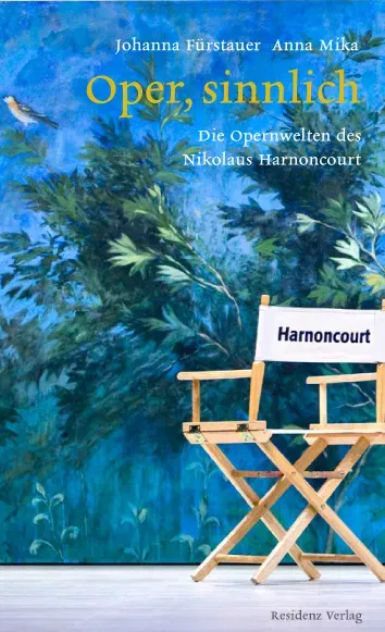 Oper, sinnlich - Nikolaus Harnoncourt,Johanna Fürstauer,Anna Mika - Bild 2