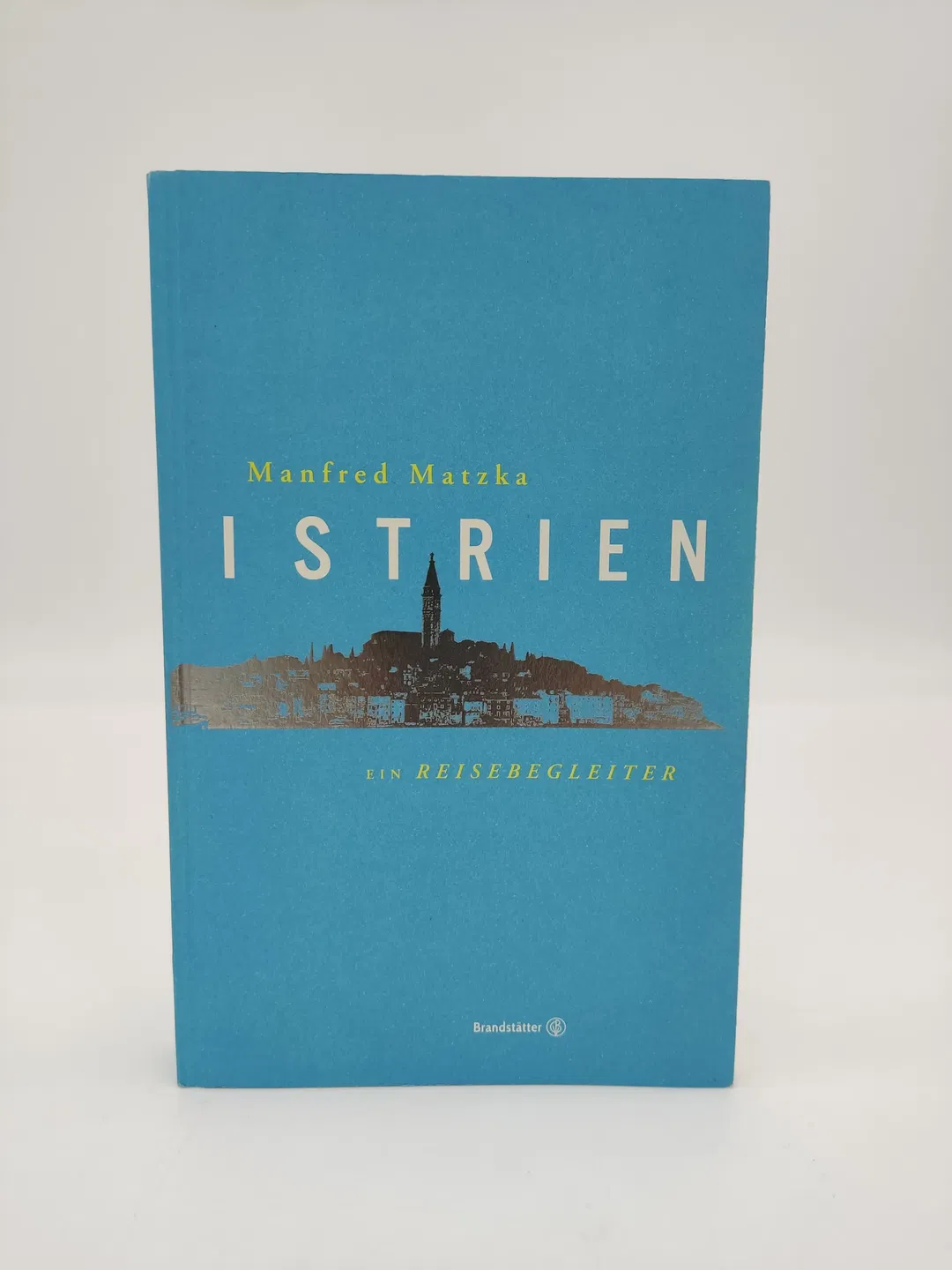 Istrien - Ein Reisebegleiter-  Manfred Matzka - Bild 1