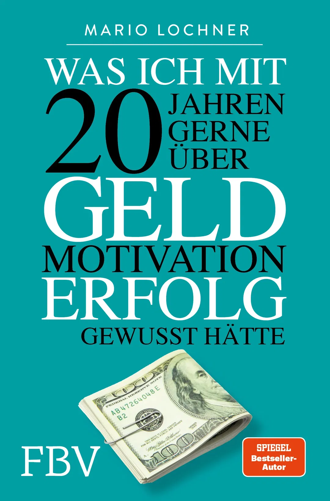 Was ich mit 20 Jahren gerne über Geld, Motivation, Erfolg gewusst hätte - Mario Lochner - Bild 1