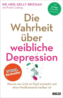 Die Wahrheit über weibliche Depression - Kelly Brogan,Kristin Loberg