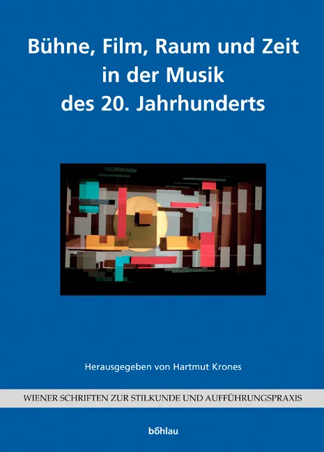 Bühne, Film, Raum und Zeit in der Musik des 20. Jahrhunderts - Hartmut Krones - Bild 2