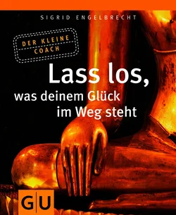 Lass los, was deinem Glück im Weg steht - Sigrid Engelbrecht