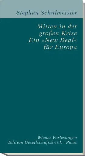 Mitten in der großen Krise. Ein »New Deal« für Europa - Stephan Schulmeister - Bild 1