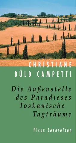 Die Aussenstelle des Paradieses. Toskanische Tagträume - Christiane Büld Campetti - Bild 2