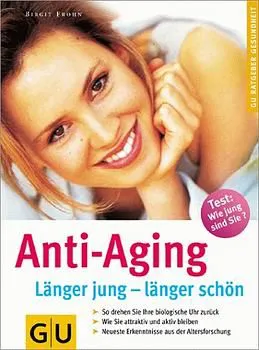 Anti-Aging länger jung - länger schön - Birgit Frohn – Bild 1