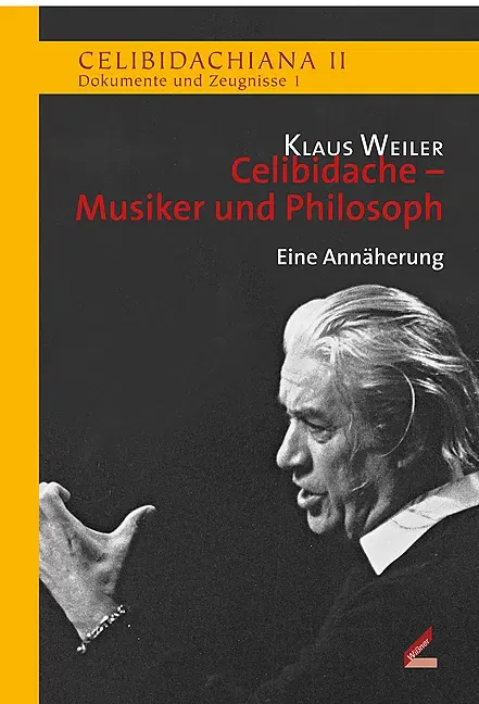 Celibidache - Musiker und Philosoph - Klaus Weiler - Bild 1