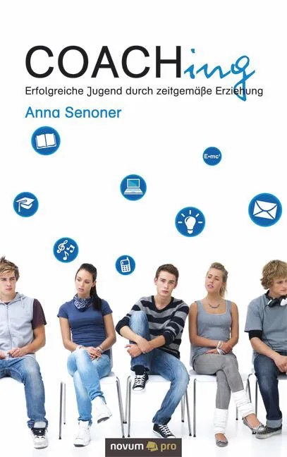 Coaching - Erfolgreiche Jugend durch zeitgemäße Erziehung - Anna Senoner – Bild 1