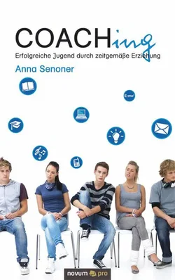 Coaching - Erfolgreiche Jugend durch zeitgemäße Erziehung - Anna Senoner