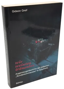 wir weinten tränenlos ... Augenzeugenberichte der jüdischen Sonderkommandos in Ausschwitz - Gideon Greif  - Bild 1