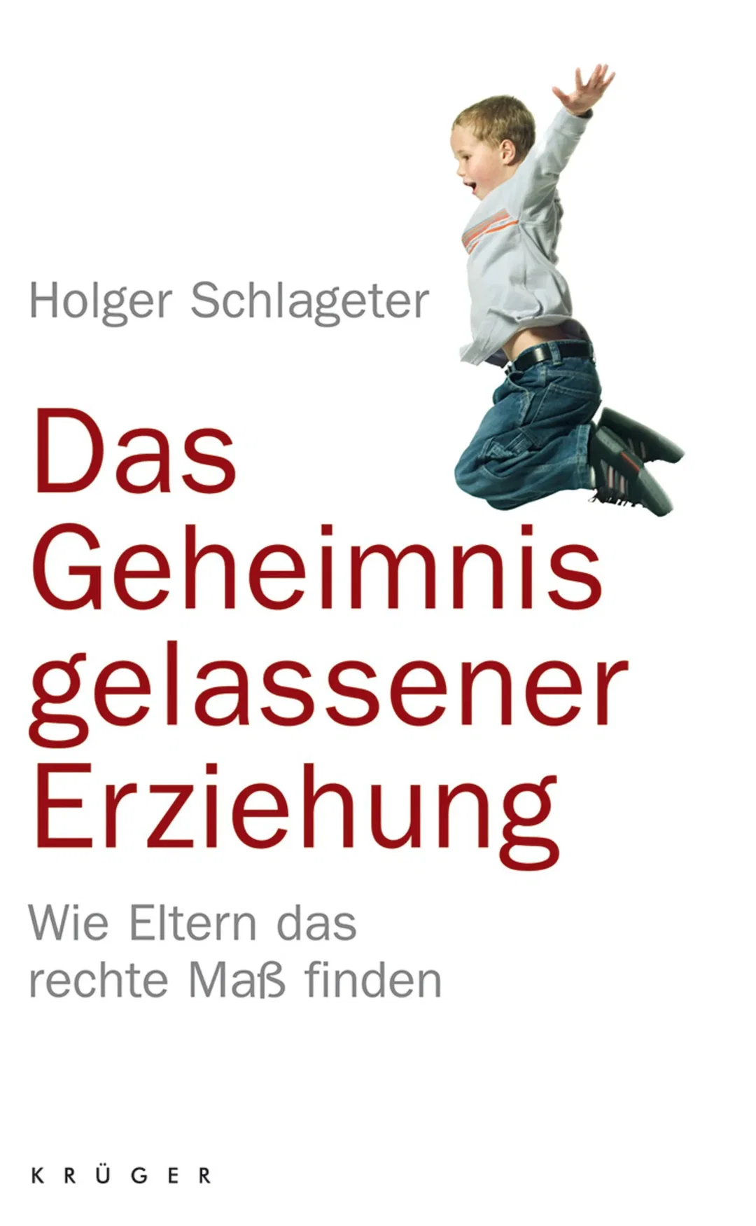Das Geheimnis gelassener Erziehung - Holger Schlageter – Bild 1