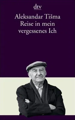 Reise in mein vergessenes Ich - Aleksandar Tišma