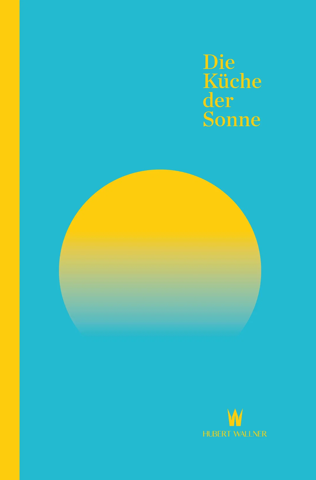 Die Küche der Sonne - Hubert Wallner - Bild 1