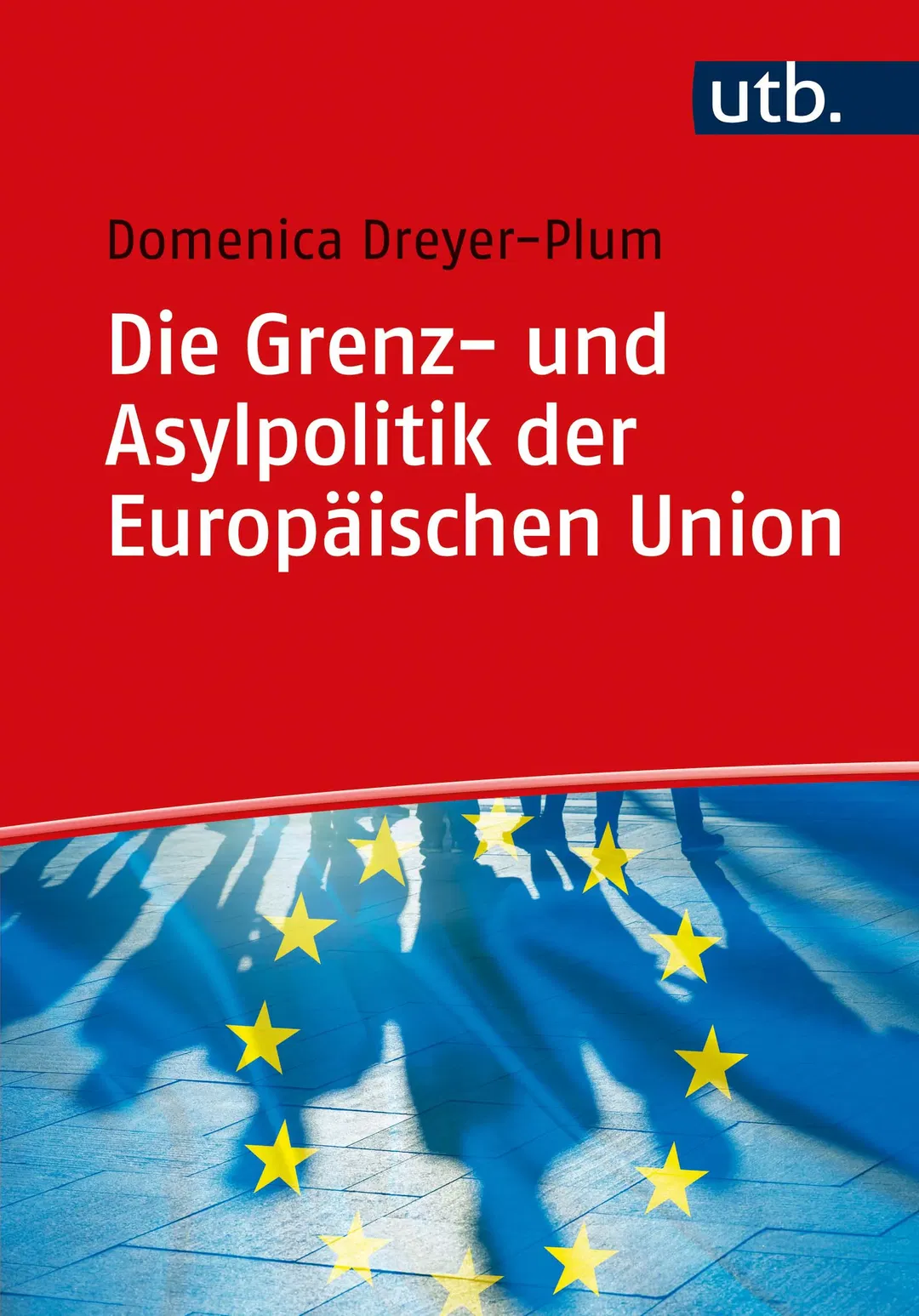 Die Grenz- und Asylpolitik der Europäischen Union - Domenica Dreyer-Plum - Bild 2