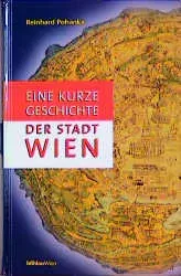 Eine kurze Geschichte der Stadt Wien - Reinhard Pohanka - Bild 1