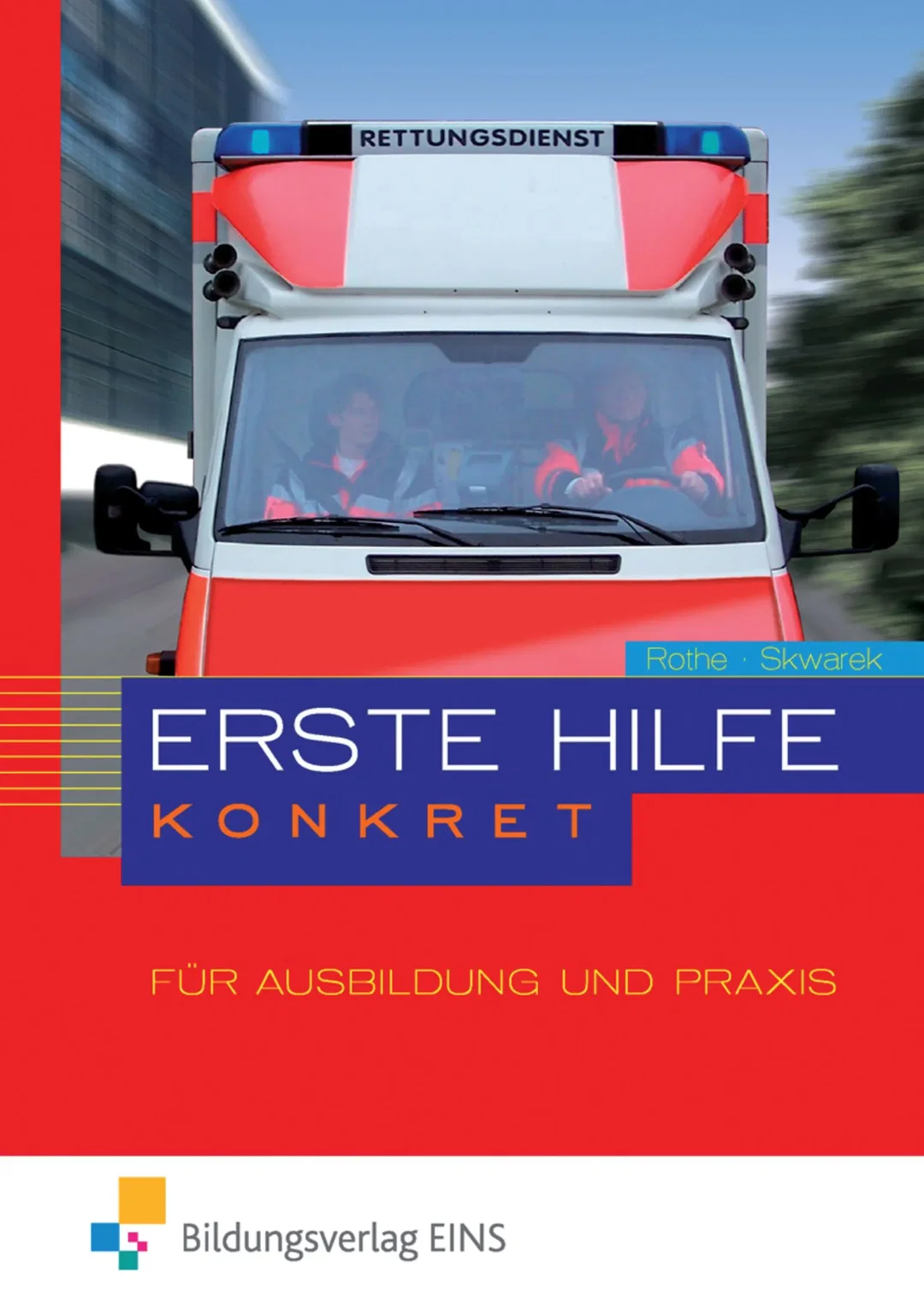 Erste Hilfe konkret / Erste Hilfe konkret für Ausbildung und Praxis - Lutz Rothe,Volker Skwarek – Bild 1