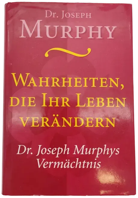 Wahrheiten, die Ihr Leben verändern - Dr. Joseph Murphy - Bild 1
