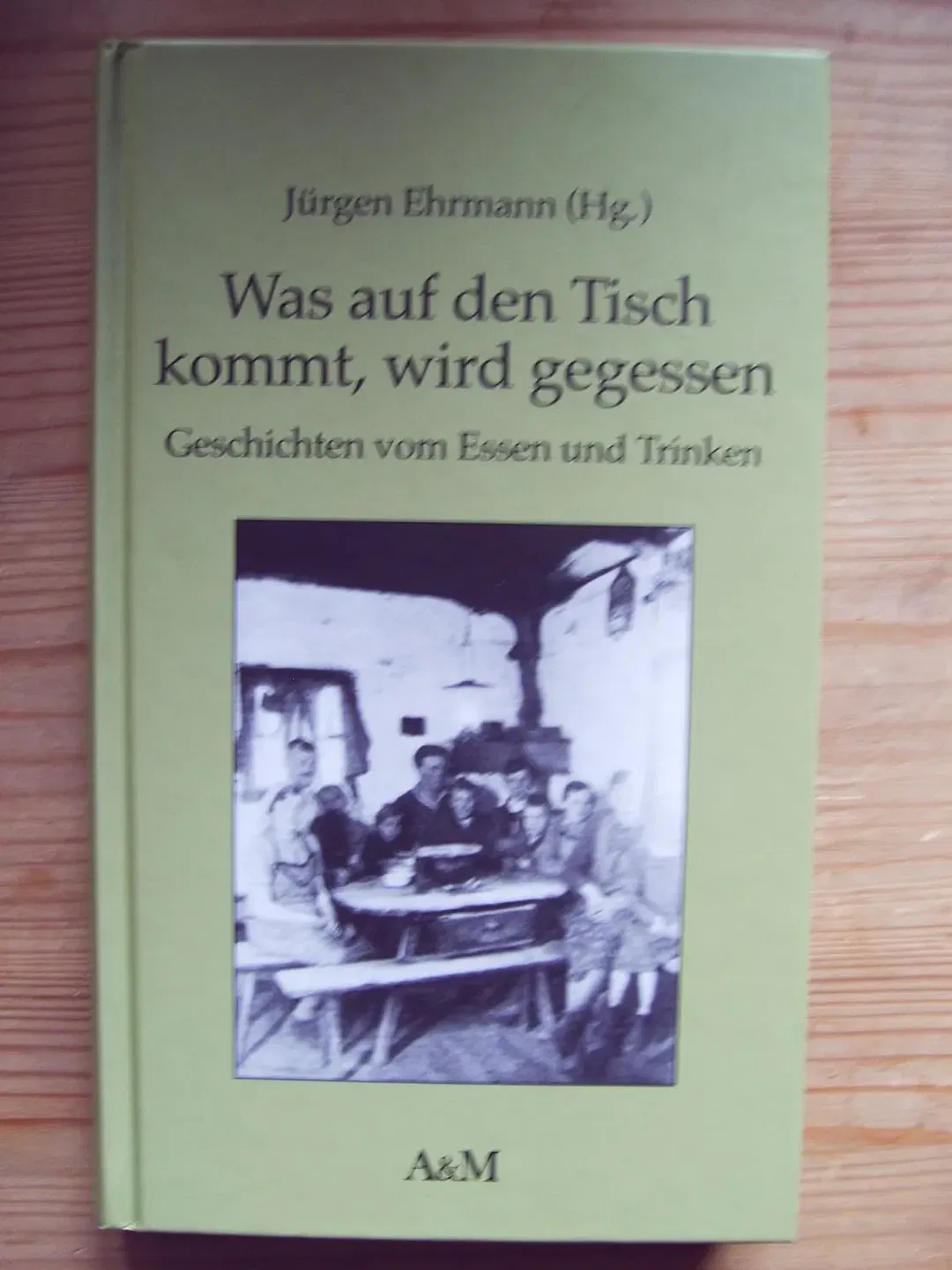 Was auf den Tisch kommt, wird gegessen - Jürgen Ehrmann - Bild 1