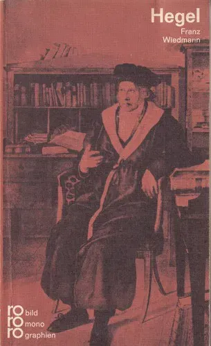 Georg Wilhelm Friedrich Hegel in Selbstzeugnissen und Bilddokumenten - Franz Wiedmann,Georg Wilhelm Friedrich Hegel - Bild 2
