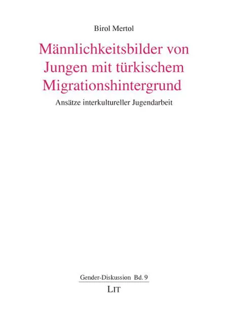 Männlichkeitsbilder von Jungen mit türkischem Migrationshintergrund - Birol Mertol - Bild 1