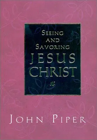 Seeing and Savoring Jesus Christ - John Piper - Bild 1