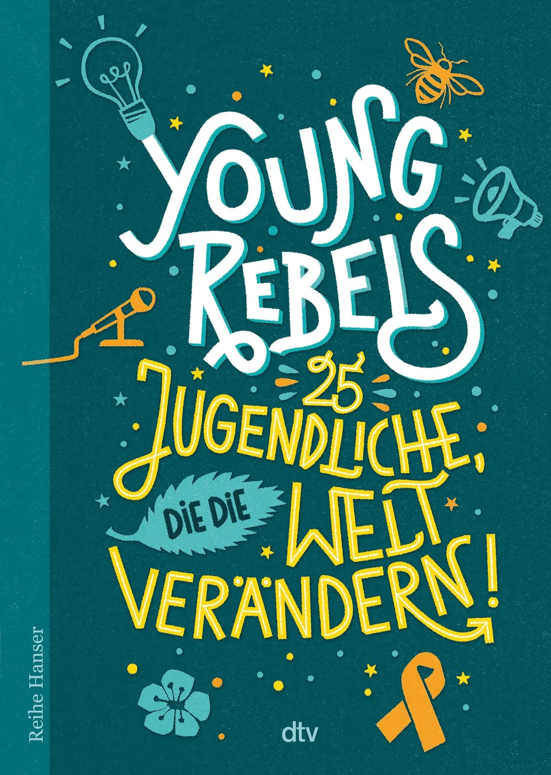 Young Rebels 25 Jugendliche, die die Welt verändern - Christine Knödler, Benjamin Knödler – Bild 1