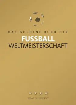 Das Goldene Buch der Fußball-Weltmeisterschaft von 1930 bis 2014 - Bild 1