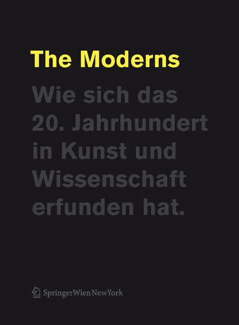 The Moderns - Wie sich das 20. Jahrhundert in Kunst und Wissenschaft erfunden hat - Cathrin Pichler  - Bild 2
