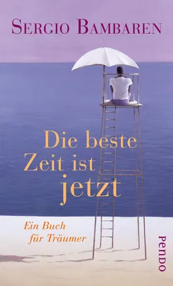 Die beste Zeit ist jetzt - Sergio Bambaren - Bild 1