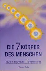 Die sieben Körper des Menschen - Flower A Newhouse,Stephen Isaac