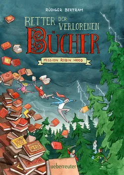 Retter der verlorenen Bücher - Mission Robin Hood (Retter der verlorenen Bücher, Bd. 1) - Rüdiger Bertram - Bild 1