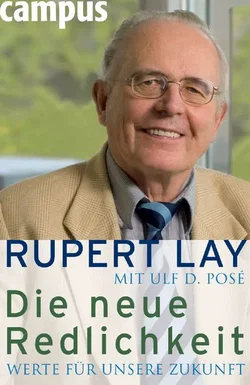 Die neue Redlichkeit - Rupert Lay,Ulf D. Posé
