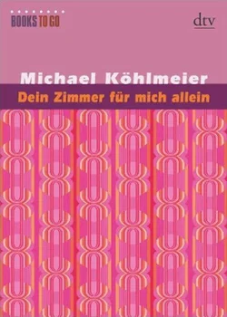 Dein Zimmer für mich allein - Michael Köhlmeier