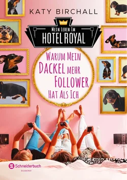 Mein Leben im Hotel Royal - Warum mein Dackel mehr Follower hat als ich - Katy Birchall