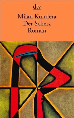 Der Scherz - Milan Kundera