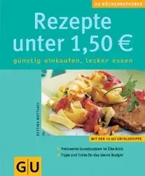 Rezepte unter 1.50 EURO Günstig einkaufen, lecker essen - Bettina Matthaei - Bild 1