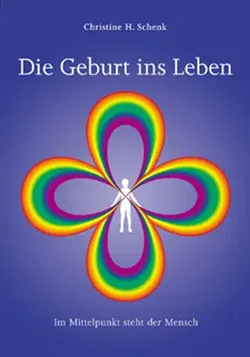 Die Geburt ins Leben - Christine H Schenk - Bild 1