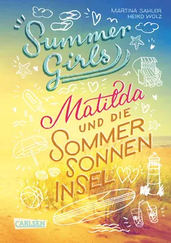 Summer Girls 1: Matilda und die Sommersonneninsel - Martina Sahler,Heiko Wolz - Bild 1