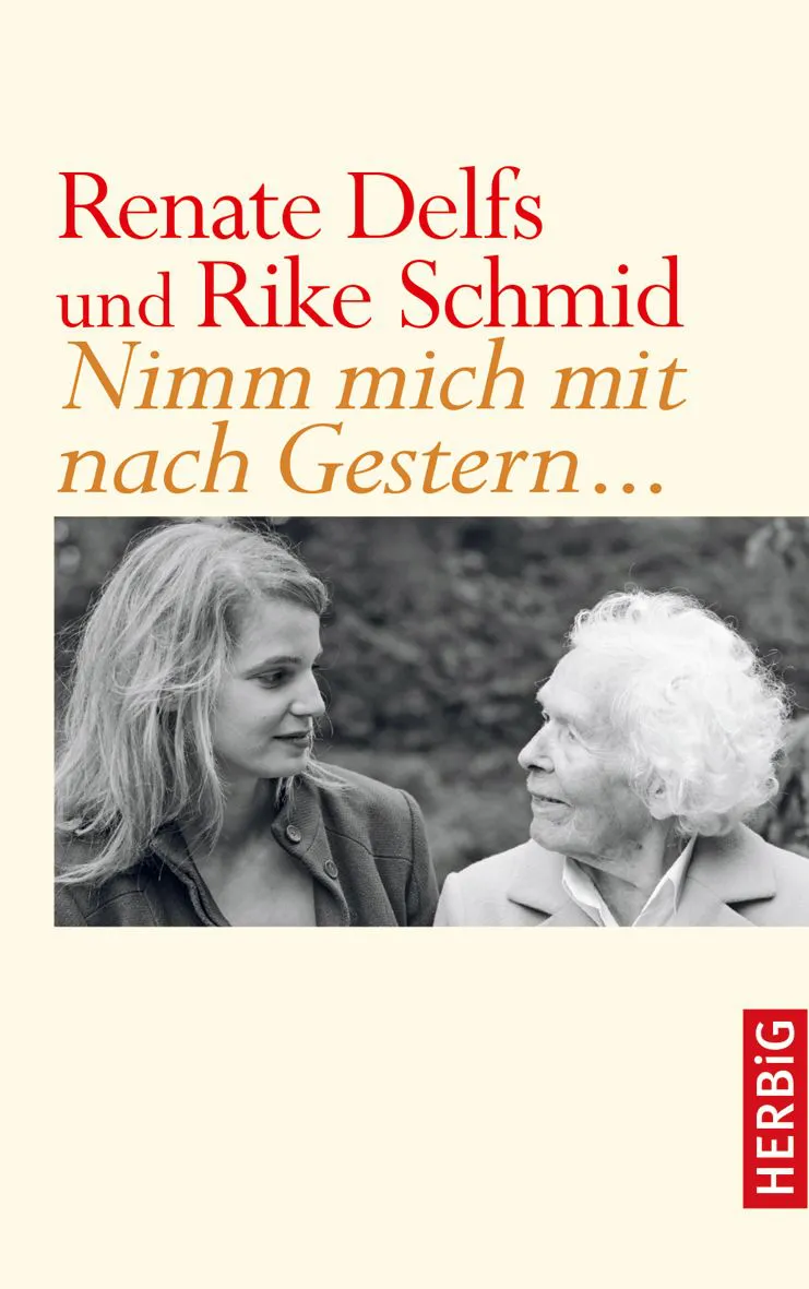 Nimm mich mit nach Gestern - Renate Delfs,Rike Schmid – Bild 1