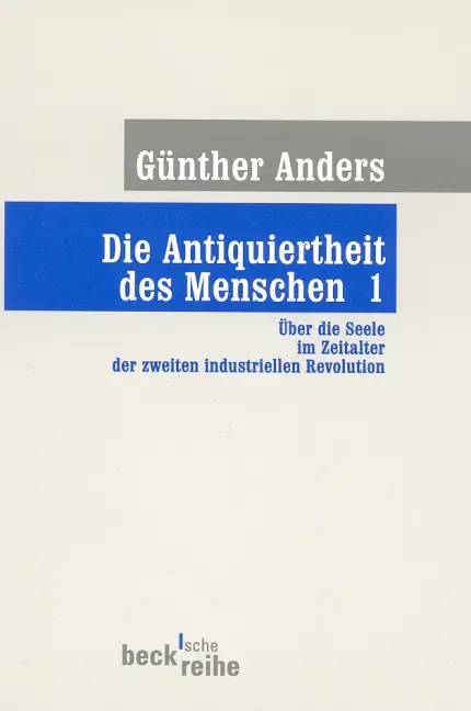Die Antiquiertheit des Menschen Bd. I: Über die Seele im Zeitalter der zweiten industriellen Revolution - Günther Anders - Bild 2