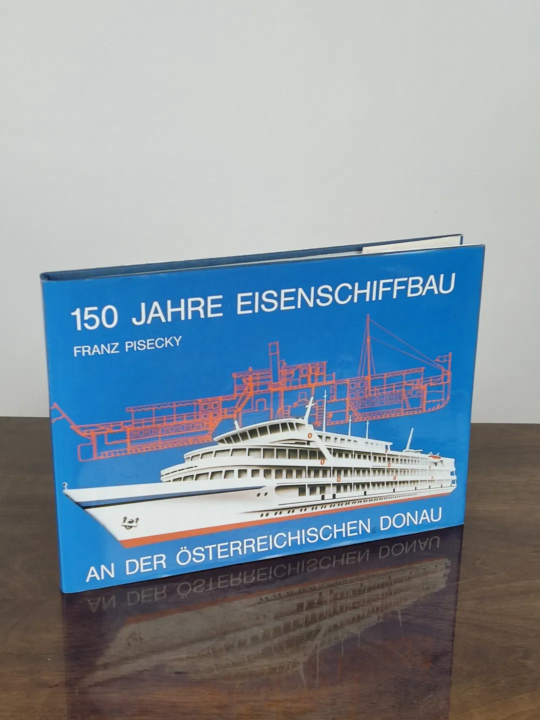 150 Jahre Eisenschiffbau an der österreichischen Donau - Franz Pisecky - Bild 2