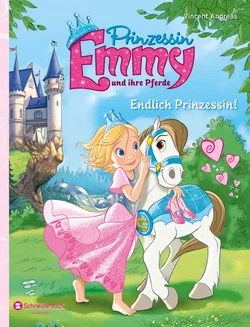 Prinzessin Emmy und ihre Pferde - Endlich Prinzessin! - Vincent Andreas