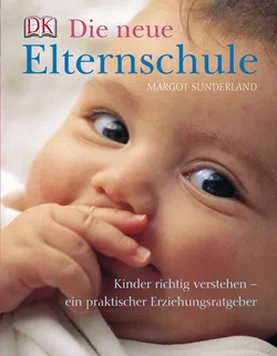 Die neue Elternschule - Margot Sunderland