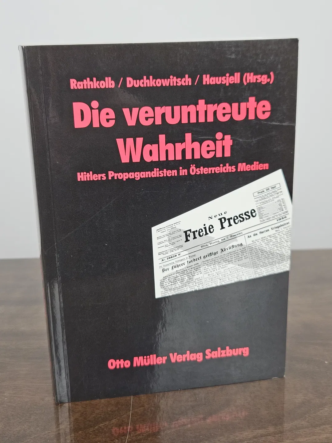 Die Veruntreute Wahrheit - Oliver Rathkolb, Wolfgang Duchkowitsch, Fritz Hausjell (Hrsg.) - Bild 1